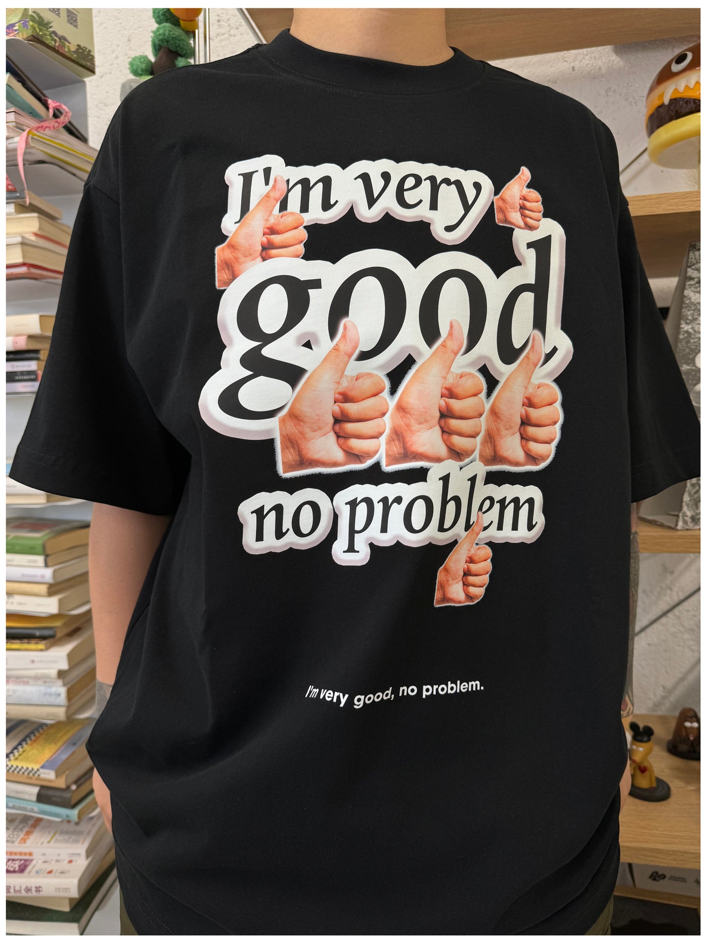 Pure Cotton I‘m Very Good No Problem Tshirt