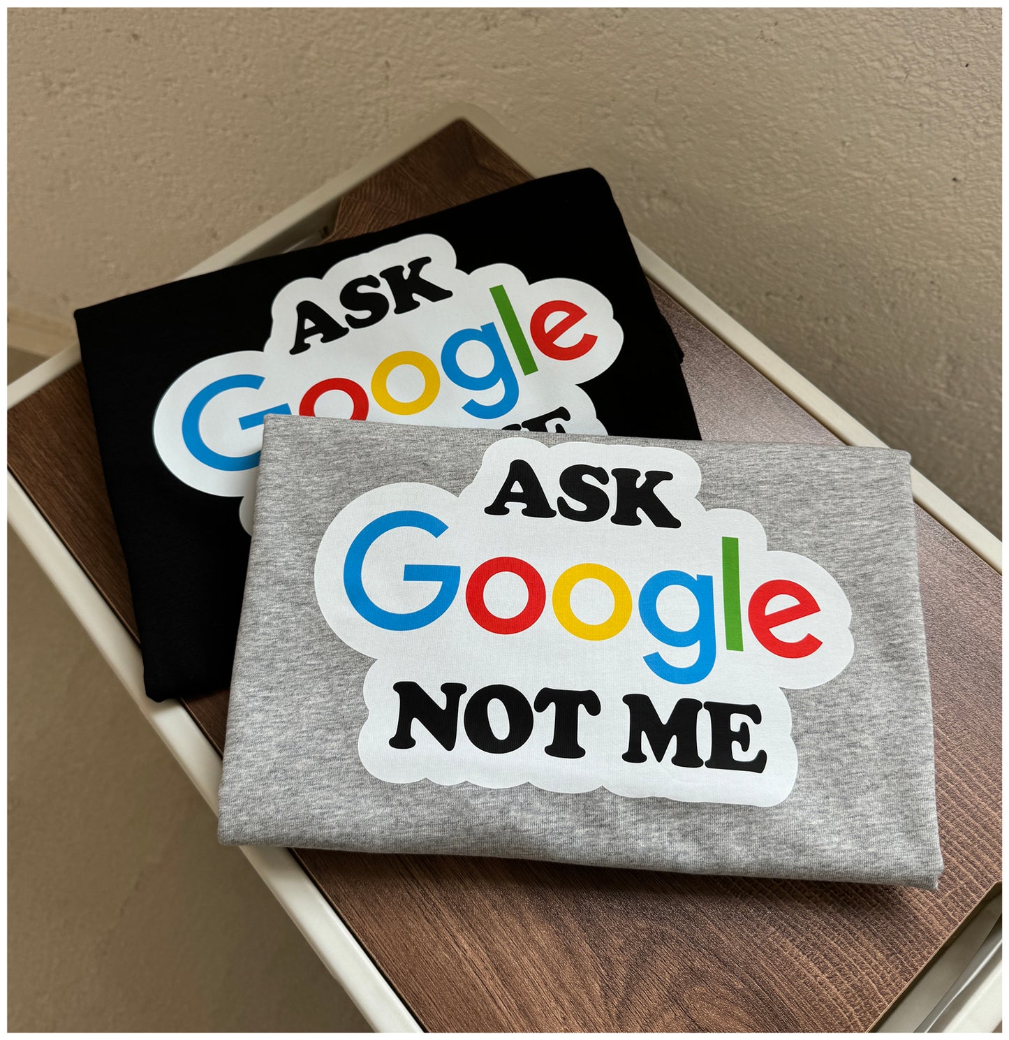 Pure Cotton Ask Google Not Me Tshirt